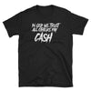 Pay Cash! Short-Sleeve Unisex T-Shirt